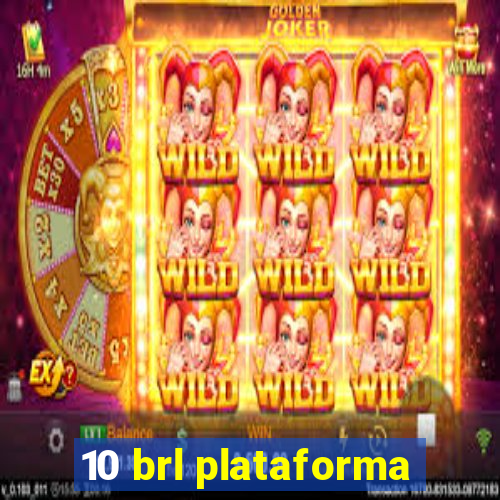 10 brl plataforma