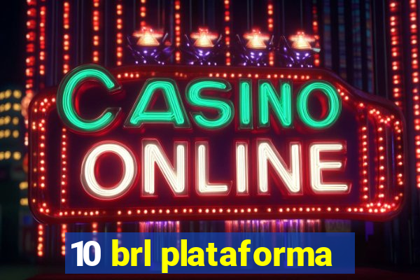 10 brl plataforma