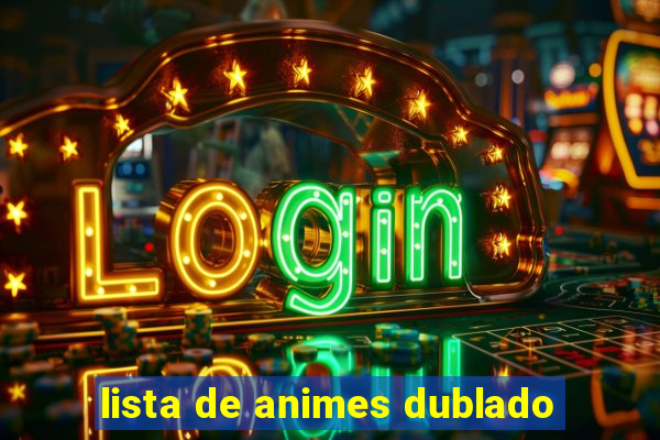 lista de animes dublado