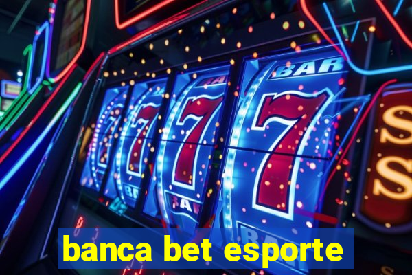 banca bet esporte