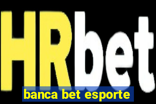 banca bet esporte