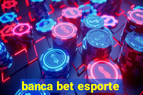 banca bet esporte