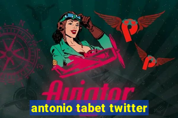 antonio tabet twitter