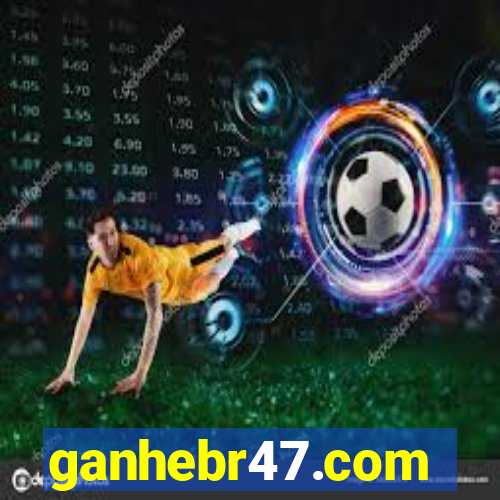 ganhebr47.com