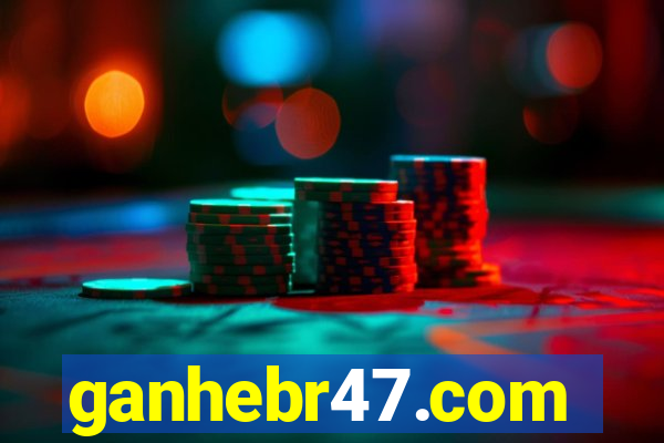 ganhebr47.com