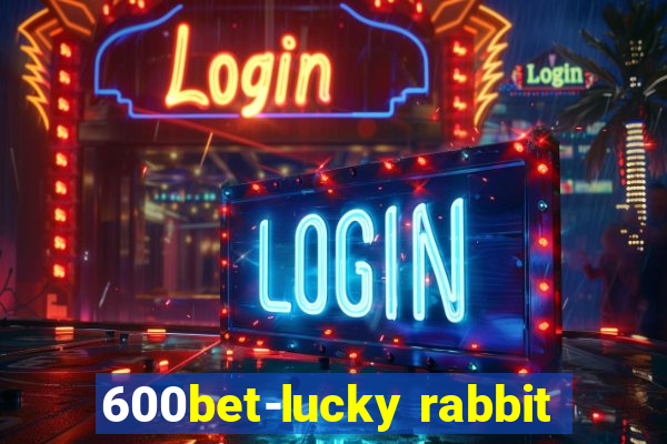 600bet-lucky rabbit