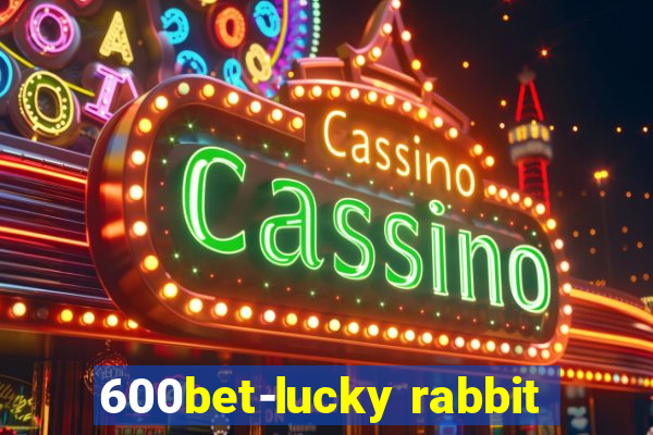 600bet-lucky rabbit