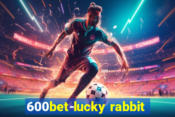 600bet-lucky rabbit