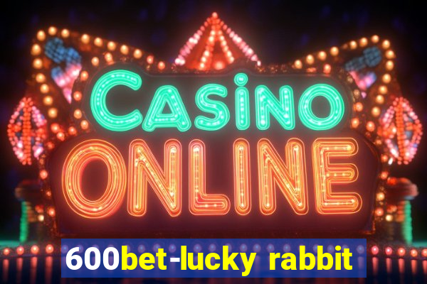 600bet-lucky rabbit