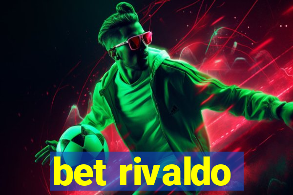 bet rivaldo