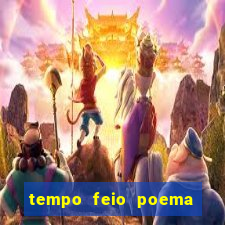 tempo feio poema tempo poesia fernando pessoa