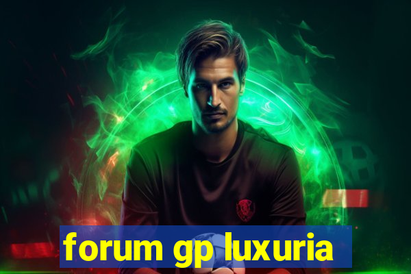 forum gp luxuria