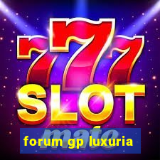 forum gp luxuria