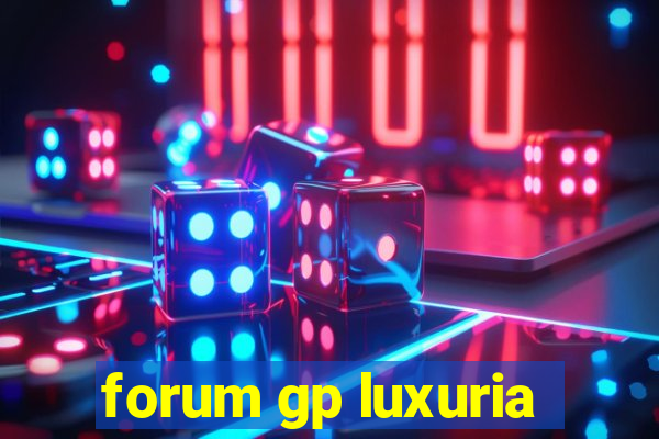 forum gp luxuria