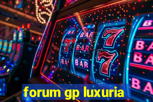 forum gp luxuria