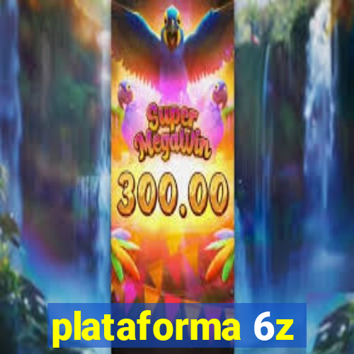 plataforma 6z