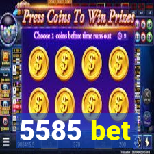 5585 bet