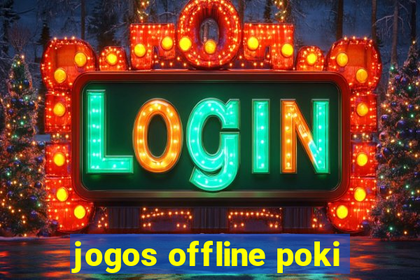 jogos offline poki