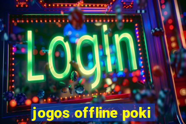 jogos offline poki