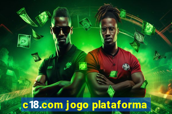 c18.com jogo plataforma