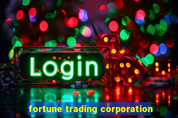 fortune trading corporation