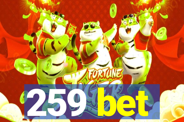 259 bet