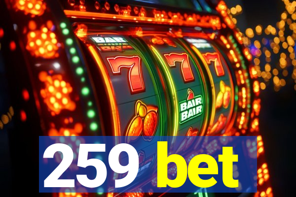 259 bet