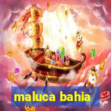 maluca bahia