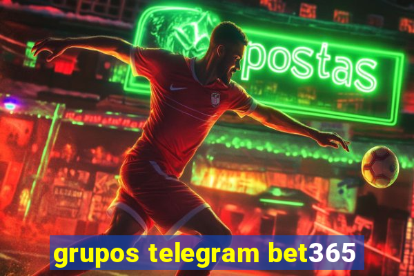 grupos telegram bet365