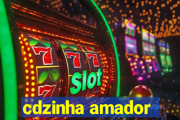 cdzinha amador