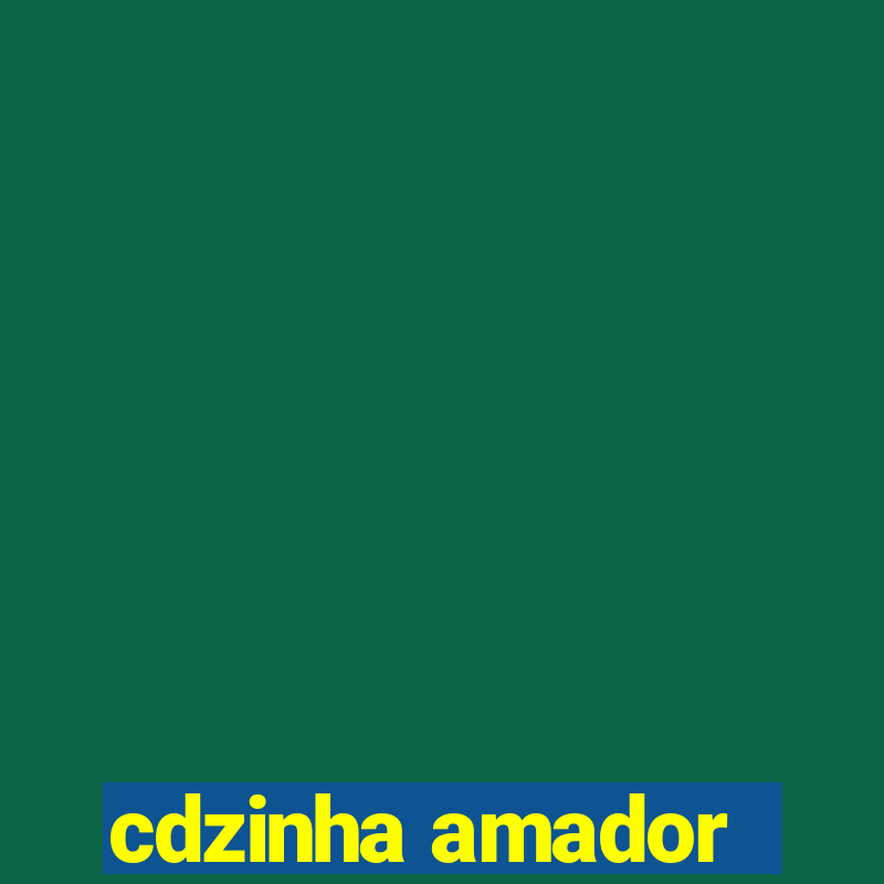 cdzinha amador