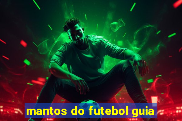 mantos do futebol guia