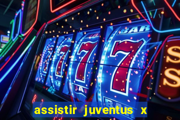 assistir juventus x bayer leverkusen futemax