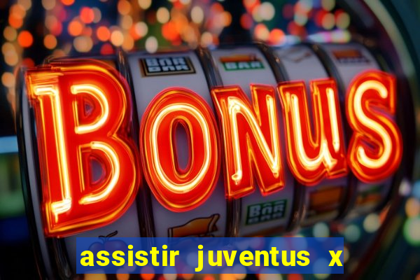 assistir juventus x bayer leverkusen futemax