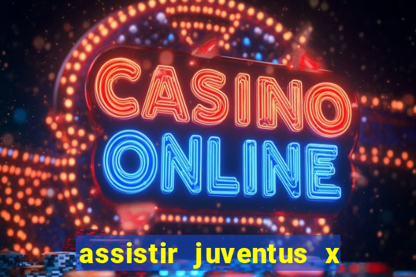 assistir juventus x bayer leverkusen futemax