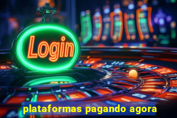 plataformas pagando agora