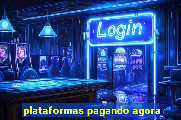 plataformas pagando agora