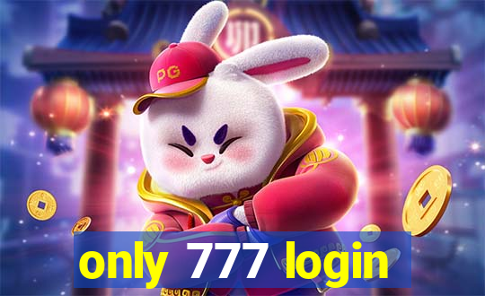 only 777 login