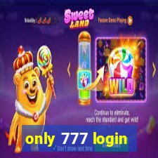 only 777 login