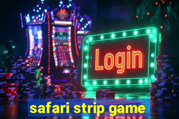 safari strip game