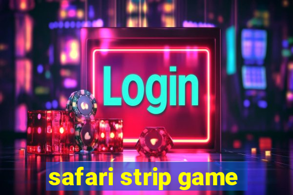 safari strip game