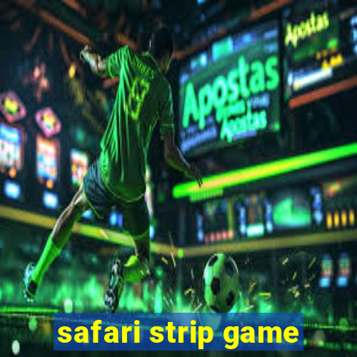 safari strip game