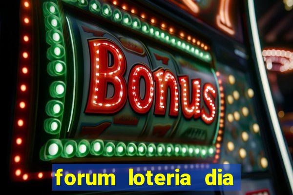 forum loteria dia de sorte