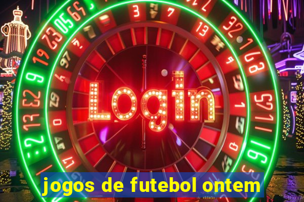 jogos de futebol ontem