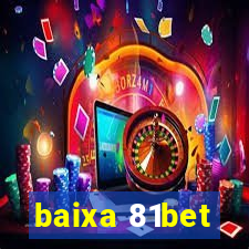 baixa 81bet