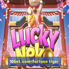 10bet.com-fortune tiger