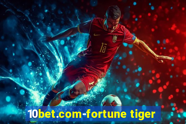 10bet.com-fortune tiger