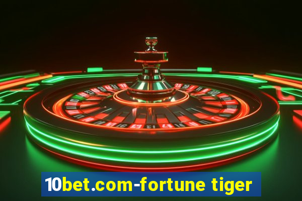 10bet.com-fortune tiger