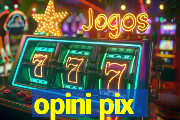 opini pix