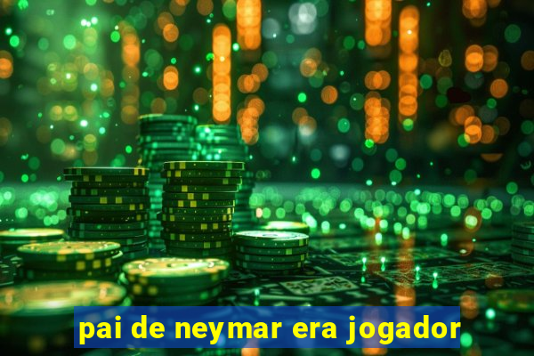 pai de neymar era jogador